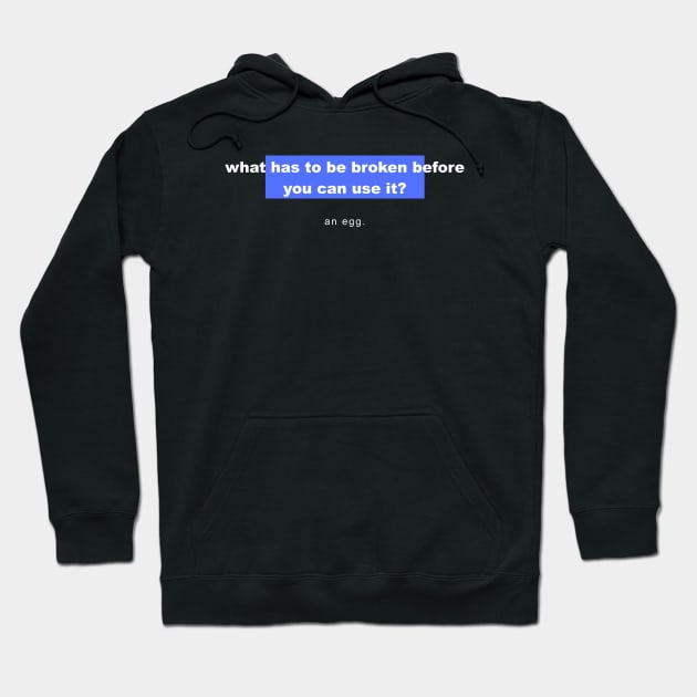 Riddles And Answers – What Has To Be Broken Before You Can Use It? Riddles And Brain Teasers Hoodie by mounteencom